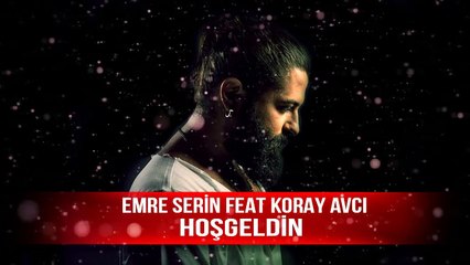 Koray Avcı feat Emre Serin - Hoşgeldin  kasım 2015 remix