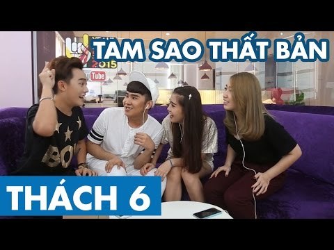 THÁCH 6 | TAM SAO THẤT BẢN (Phở, Thảo ft Quỳnh Trân, Tiko BB&BG)