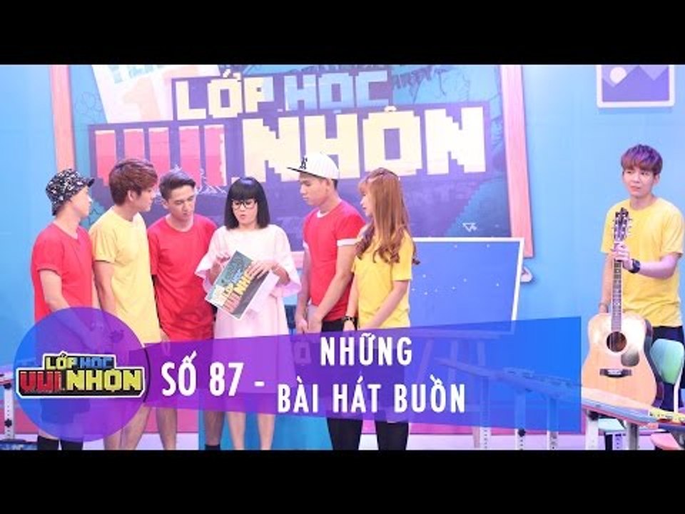 Lớp Học Vui Nhộn 87 | Những Bài Hát Buồn | Huy Nam La Thăng | Fullshow