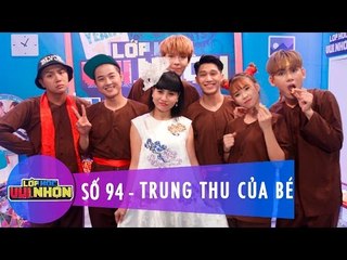 Lớp Học Vui Nhộn 94 | Trung Thu Của Bé | Duy Khánh Zhou Zhou | Fullshow