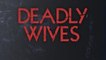 Deadly Wives S1 Ep8 Where There's A Will Theres A Way
