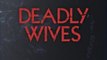 Deadly Wives S1 Ep8 Where There's A Will Theres A Way
