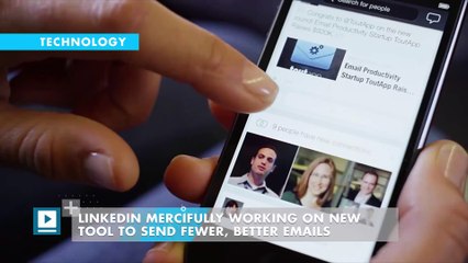 LinkedIn mercifully working on new tool to send fewer, better emails