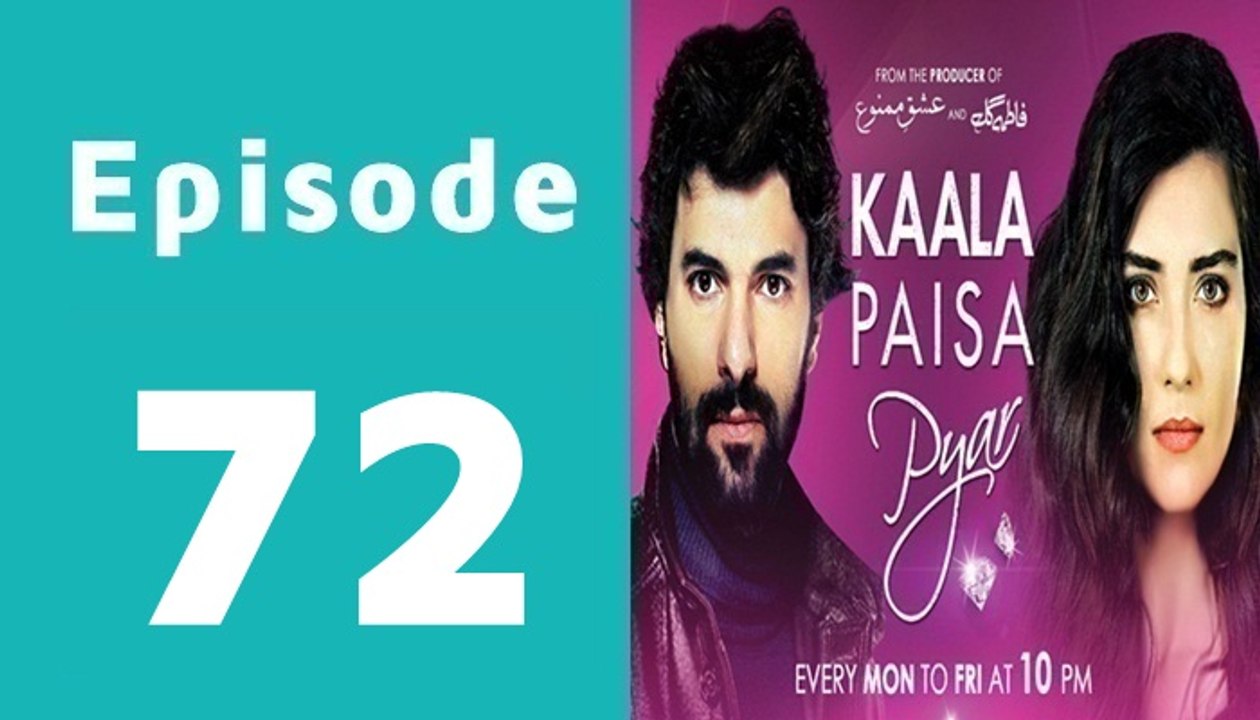 Kaala Paisa Pyaar Episode 72 Full on Urdu1