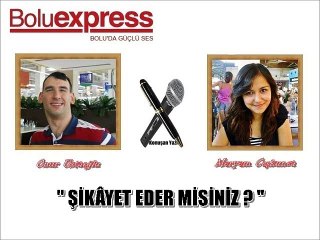 ŞİKÂYET EDER MİSİNİZ ?