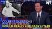 Colbert Questions If Bush Really Would Have The Balls To Kill Cute Lil Baby Hitler