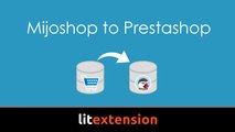 How to migrate products from Mijoshop to Prestashop by LitExtension tool