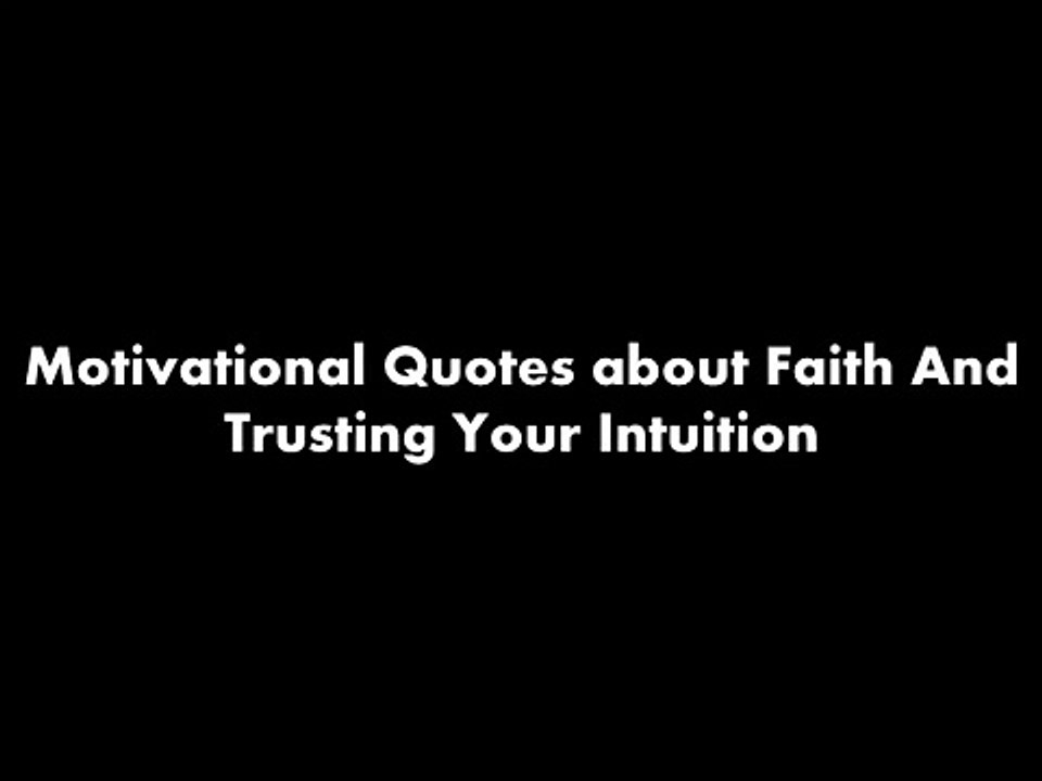 Motivational Quotes about Faith And Trusting Your Intuition-87MFpFY6mDs