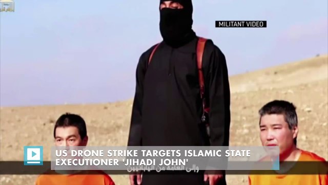 US drone strike targets Islamic State executioner 'Jihadi John'