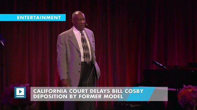 California court delays Bill Cosby deposition by former model