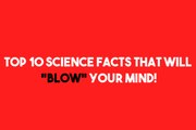 Top 10 science facts; Top 10 Science Facts That Will BLOW Your MIND