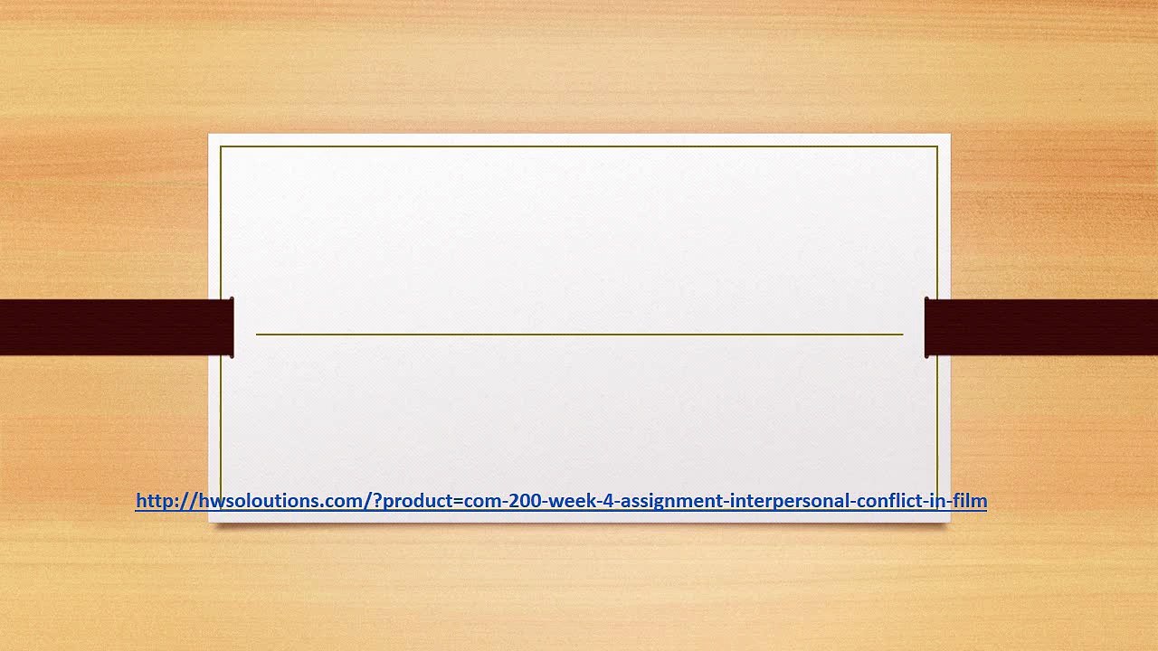 COM 200 WEEK 4 ASSIGNMENT INTERPERSONAL CONFLICT IN FILM