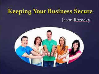 Jason Rozacky - Plans to keep business secure