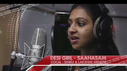 Desi Girl  Song Recording Video - Saahasam - Simbu, Lakshmi Menon