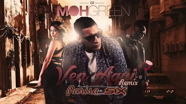 DJ Moh Green Feat. Parisa & Six - Ven Aqui [Remix]