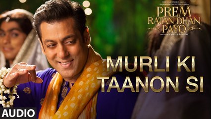 Murli Ki Taanon Si Full Song (Audio) | Prem Ratan Dhan Payo | Salman Khan, Sonam Kapoor
