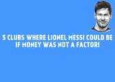 5 Clubs Where Lionel Messi Could Be If Money Was Not A Factor - OutFootball