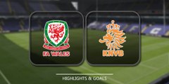 Wales 2-3 Netherlands ~  All Goals & Highlights -- Friendly macth