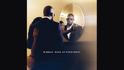R. Kelly - Wake Up Everybody (Audio)
