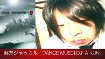 TOHO JACKAL/ DANCE MUSIC / DJ A KUN
