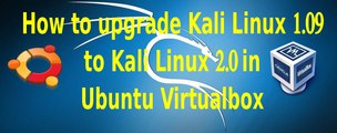 How to upgrade Kali Linux 1.09 to Kali Linux 2.0 in Ubuntu Virtualbox