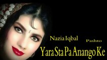 Nazia Iqbal - Yara Sta Pa Anango Ke