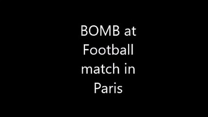 BOMB Explosion during France vs Germany  Terrorist Attack in Paris 2015, 13 November