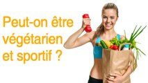 Peut-on être végétarien et sportif ?