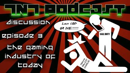 TNT Podcast Discussion Episode 3 The Game Industry Of Today