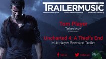 Uncharted 4: A Thief's End - Multiplayer Revealed Trailer Music (Tom Player - Takedown)