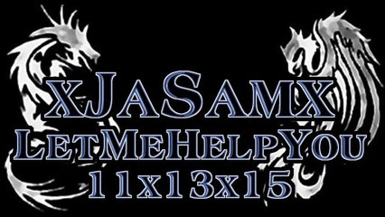 x JaSam x Let Me Help You x 11x13x15 x