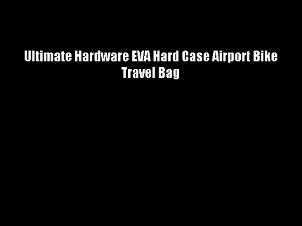 Ultimate Hardware EVA Hard Case Airport Bike Travel Bag