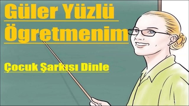 Öğretmenim Güler Yüzlü Öğretmenim Şarkısını Dinle