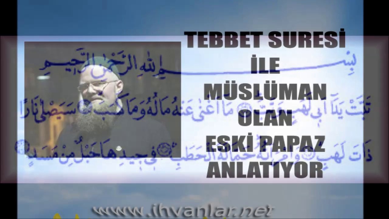 Tebbet Suresiyle müslüman olan papaz