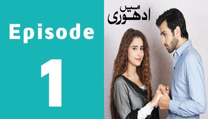 Mein Adhuri Episode 1 Full on Ary Digital