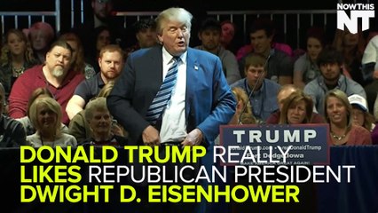Donald Trump Clearly Doesn't Know Much About Eisenhower