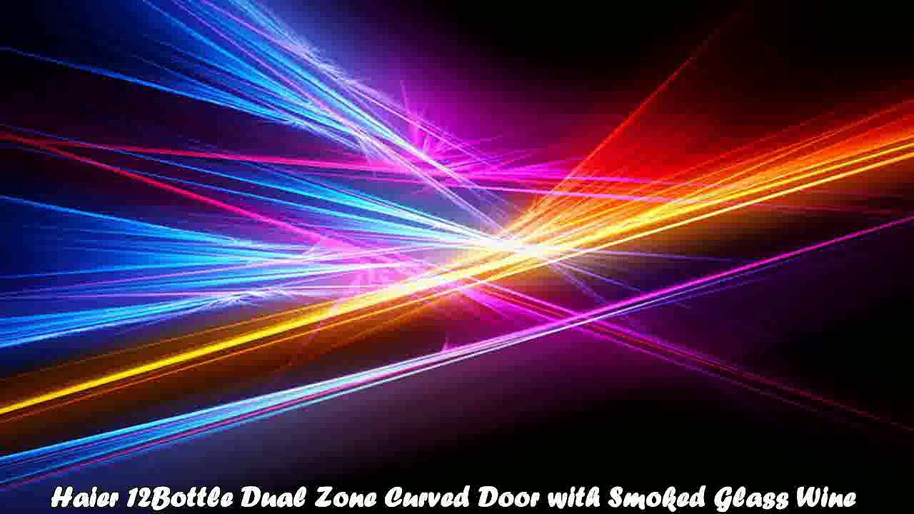 Top 10 Wine Cooler   Haier 12-Bottle Dual Zone Curved Door with Smoked Glass Wine Cellar