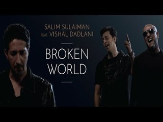 Broken World - Salim Sulaiman Ft. Vishal Dadlani Full HD