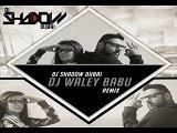 Badshah - DJ Waley Babu - feat Aastha Gill - Party Anthem Of 2015 - DJ Waley Babu REMIX DJ Shadow