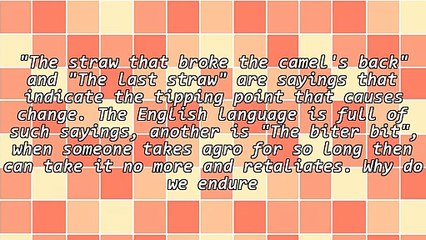 The Straw That Broke the Camel's Back