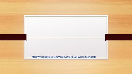 ECO 561 WEEK 2 COMPLETE