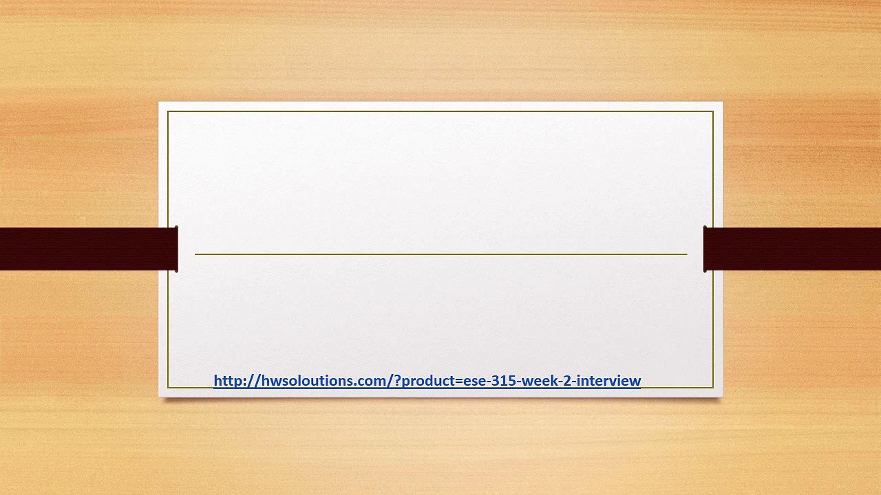 ESE 315 WEEK 2 INTERVIEW