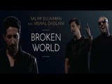 Broken World Salim Sulaiman Ft. Vishal Dadlani Full HD