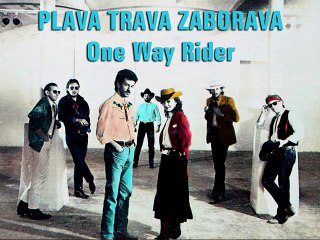 PLAVA TRAVA ZABORAVA - One Way Rider (1987)
