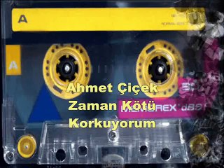 Ahmet Çiçek - Zaman Kötü Korkuyorum