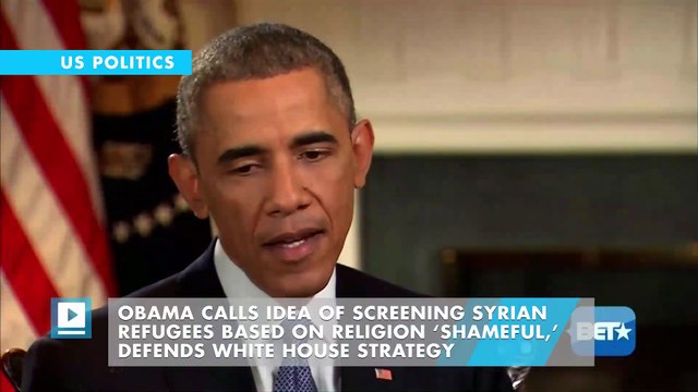 Obama calls idea of screening Syrian refugees based on religion ‘shameful,’ defends White House strategy