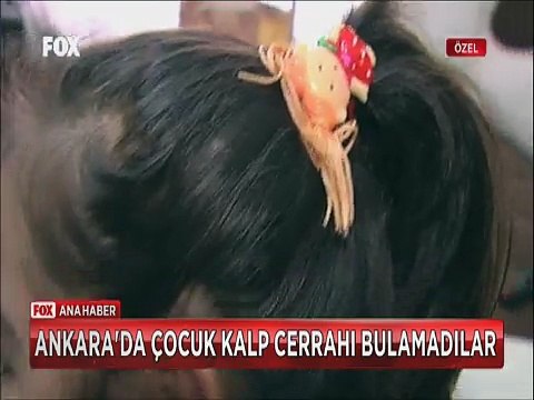 Başkent Ankara'da ameliyat için Çocuk kalp cerrahı bulamadılar