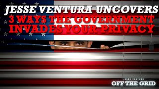 Jesse Ventura Uncovers 3 Ways the Government Invades Your Privacy