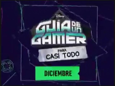 PROMO 2 GUÍA DE UN GAMER PARA CASI TODO (NUEVA SERIE - DICIEMBRE 2015) EN DISNEY XD