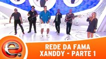 Xanddy na Rede Da Fama - Parte 1